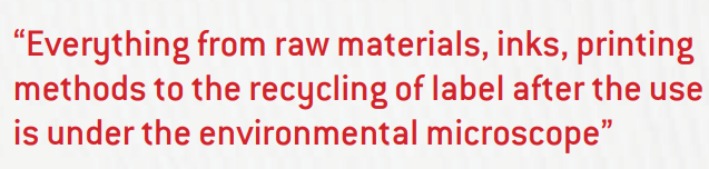 Everything from raw materials, inks, printing methods to the recycling of label after the use is under the environmental microscope